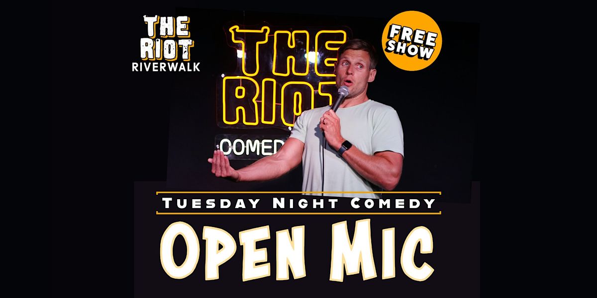 Riot Riverwalk Comedy Club presents Tuesday Night Standup Comedy Open Mic