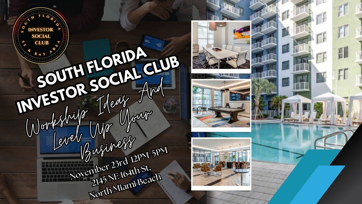 South Florida Investor Social Club: Workshop Ideas & Level Up Your Business