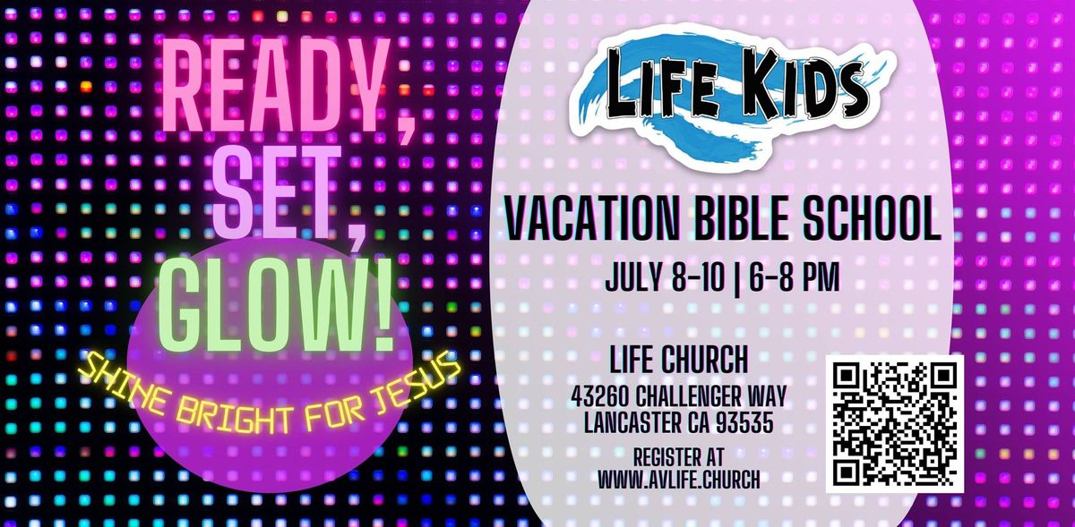 Life Kids Vacation Bible School: Ready, Set, Glow \u2013 Shine Bright for Jesus!