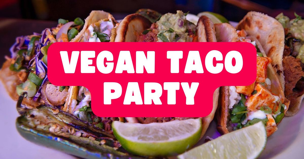 Vegan Taco Party at Smack'n Tacos!