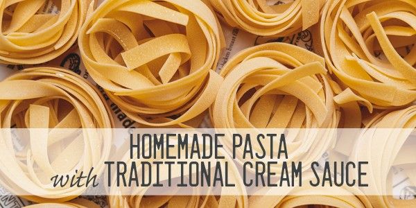 Homemade Pasta with Traditional Cream Sauce