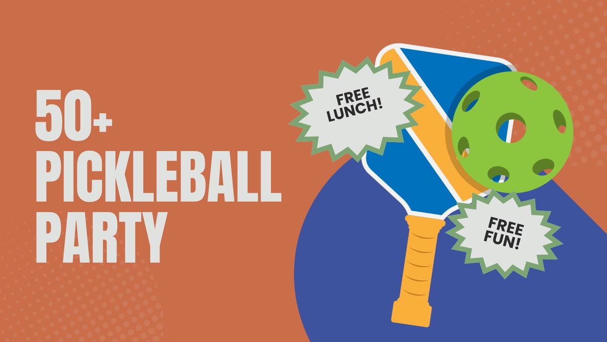 50+ Pickleball Party