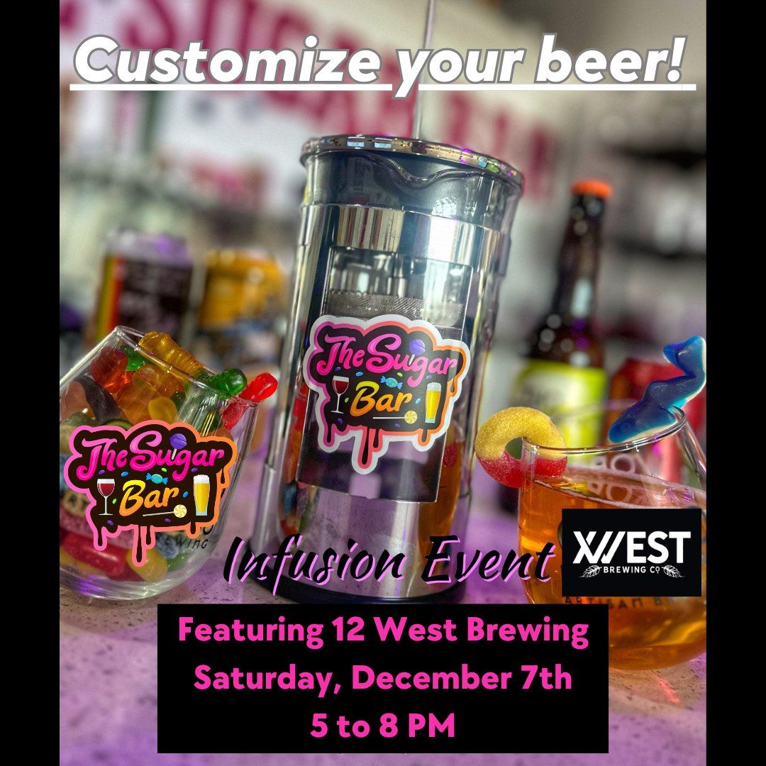 Create Your Own Beer Infusion Event w\/ 12 West Brewing at The Sugar Bar!