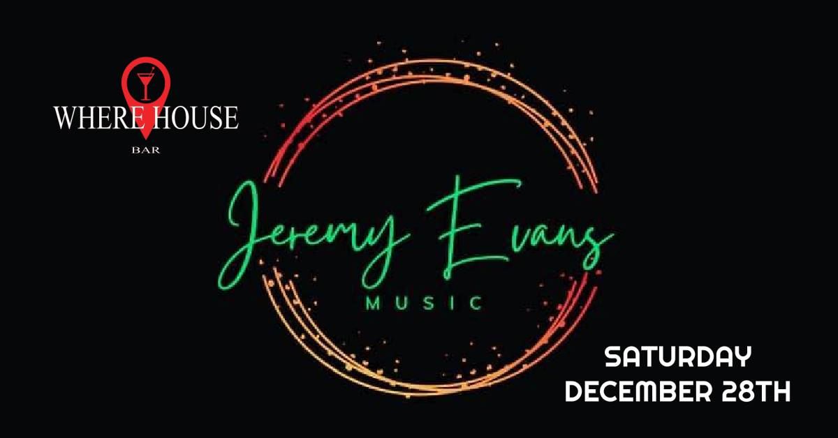 JEREMY EVANS @ THE WHERE HOUSE BAR