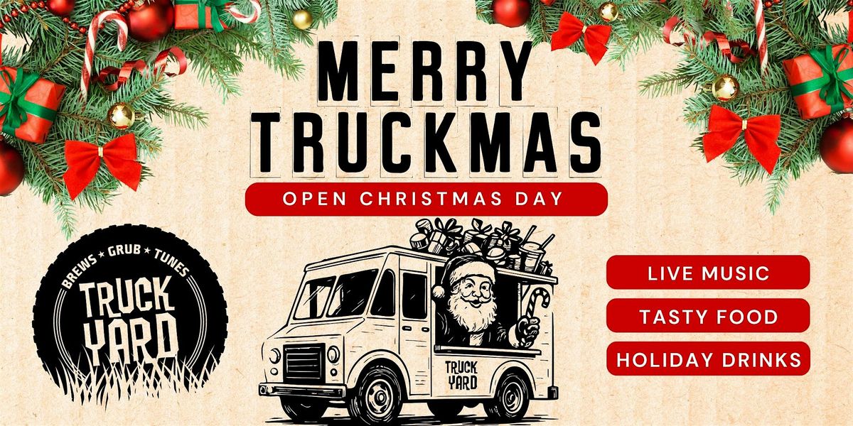 Merry Truckmas: OPEN CHRISTMAS DAY @ Truck Yard Houston