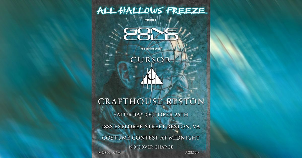 All Hallows Freeze w\/ GONE COLD + CURSOR