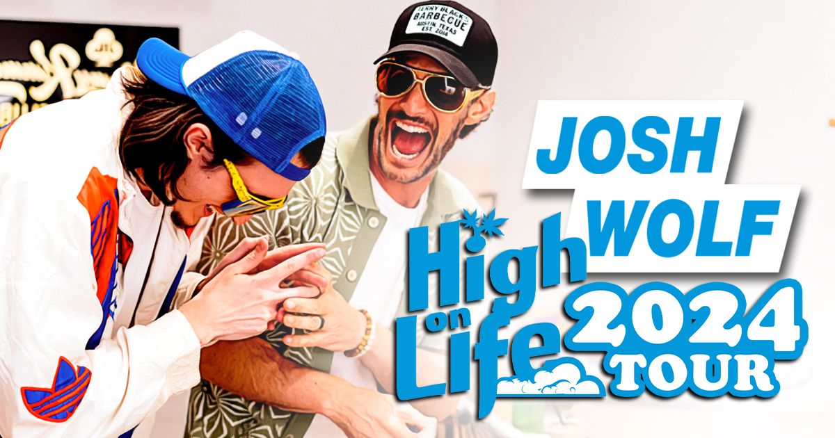 Josh Wolf: High On Life Tour