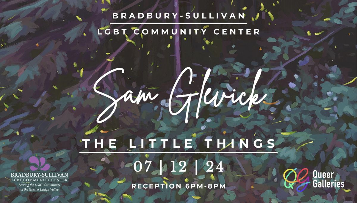 The Little Things: Artist Exhibit by Sam Glevick