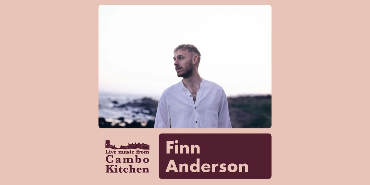 Finn Anderson - Life from Cambo Kitchen