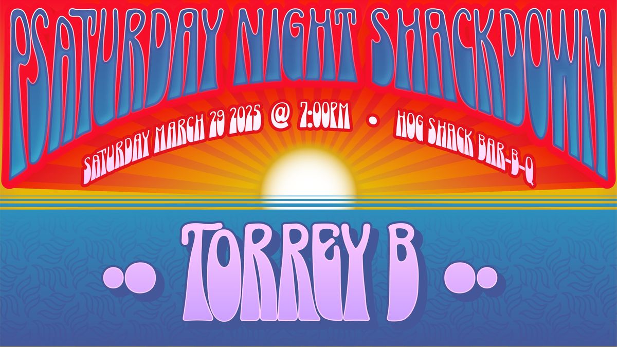 Psaturday Night Shackdown: featuring Torrey B.