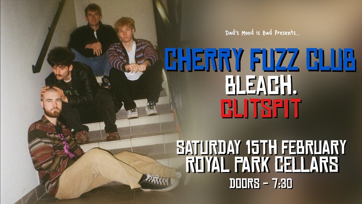 Cherry Fuzz Club \/ bleach. \/ CLITSPIT - Live at Royal Park Cellars!