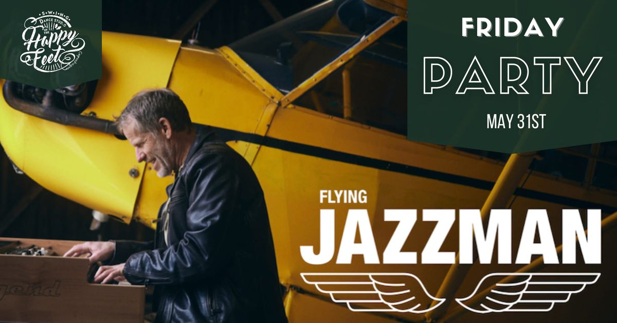 HFS Friday Party: Flying Jazzman + Celebration of Solo Jazz