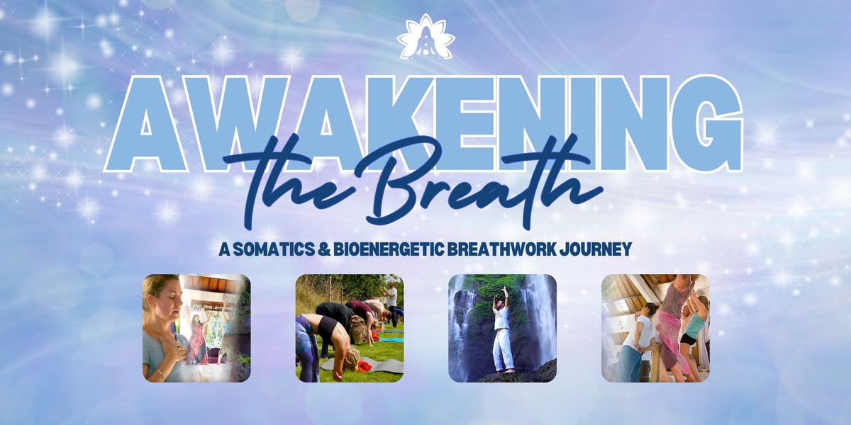 AWAKENING THE BREATH - A Somatic & Bioenergetic Breathwork Journey