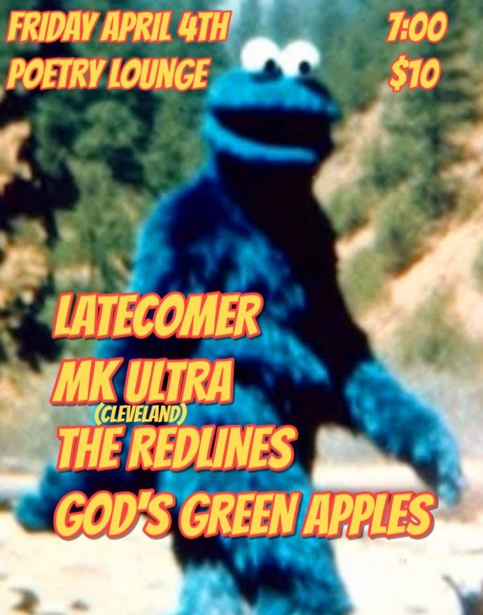 Latecomer, MK Ultra, The Redlines, God's Green Apples 