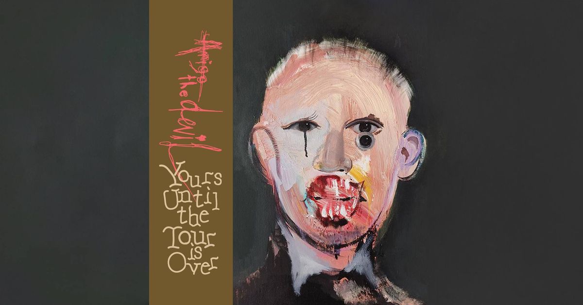 Amigo the Devil: Yours Until the Tour is Over (18+)