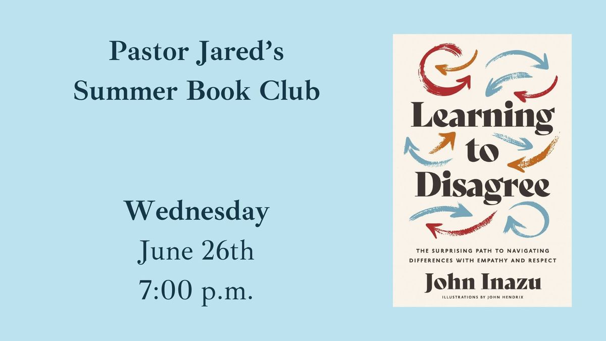 Pastor Jared's Summer Book Club: Learning to Disagree by John Inazu