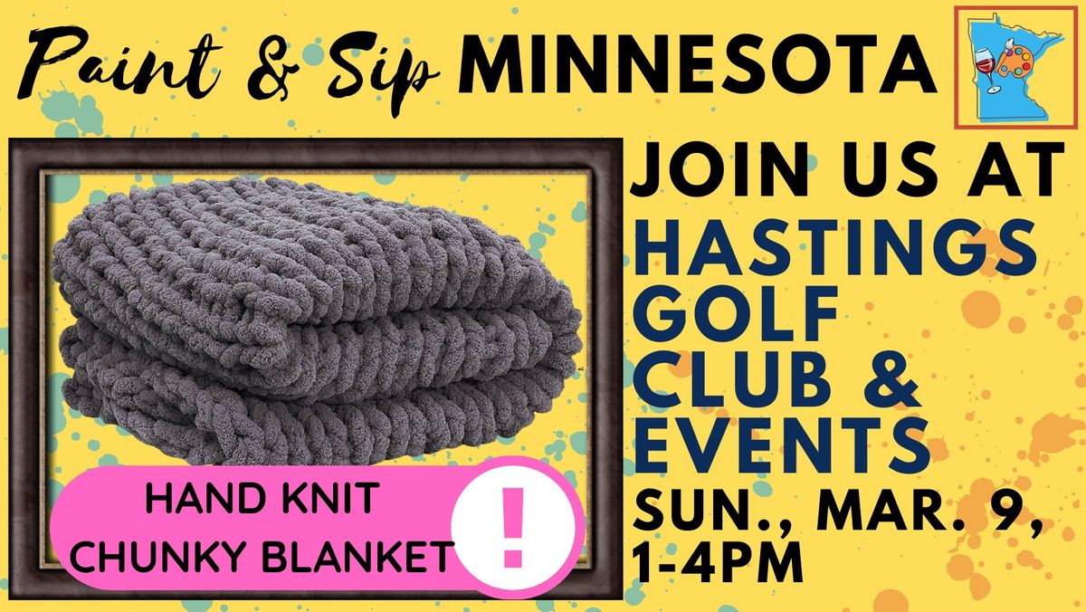 March 9 Hand Knit Chunky Blanket Experience at Hastings Golf Club & Events