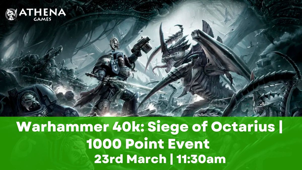 Warhammer 40k: Siege of Octarius | A 1000 Point Event | 23rd March | 11:30am