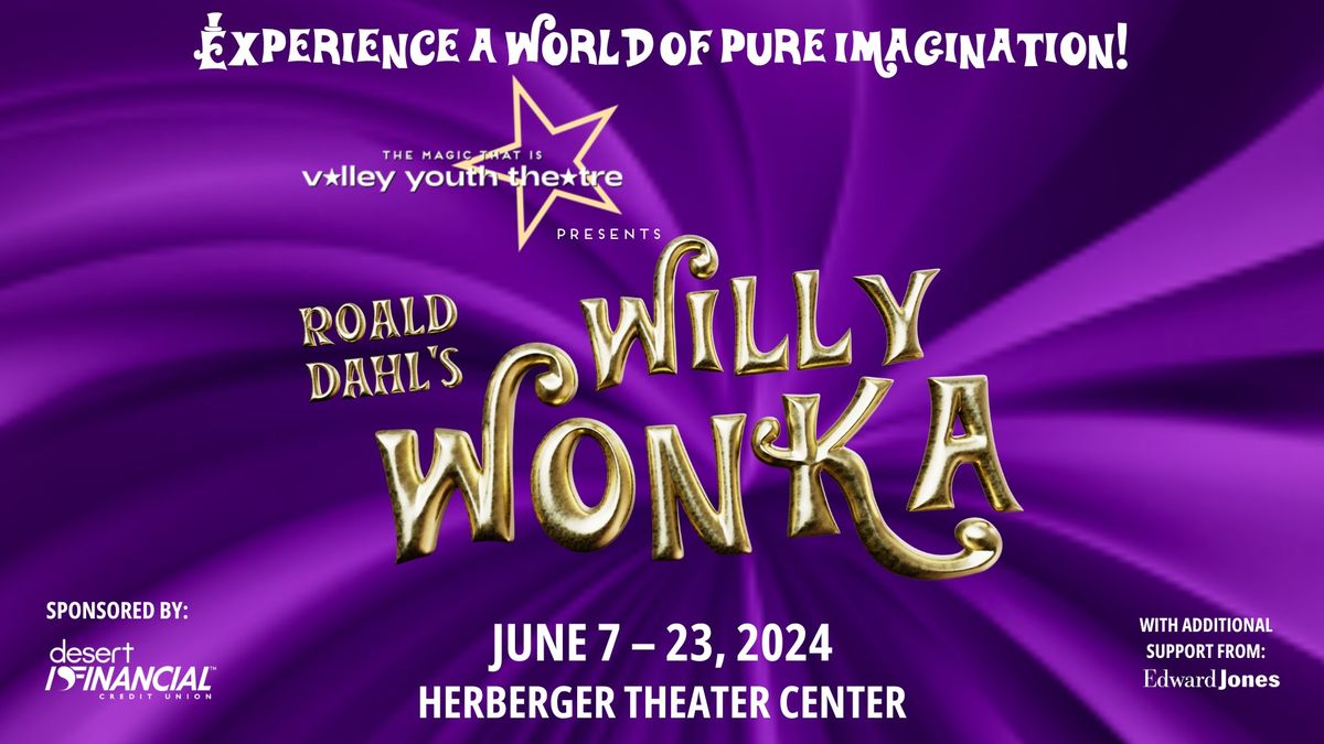 OPENING NIGHT: Roald Dahl's Willy Wonka | Presented by Valley Youth Theatre