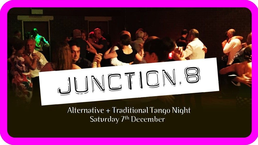 Junction 8 - Alternative & Traditional Tango Night