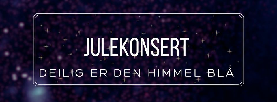 Julekonsert - Deilig er den himmel bl\u00e5