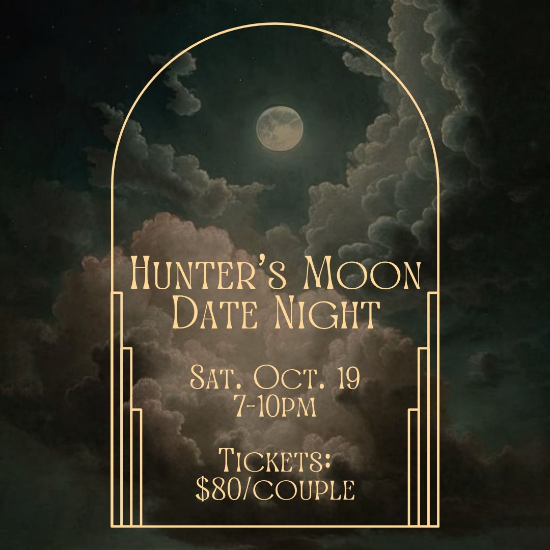 Hunter's Moon Date Night