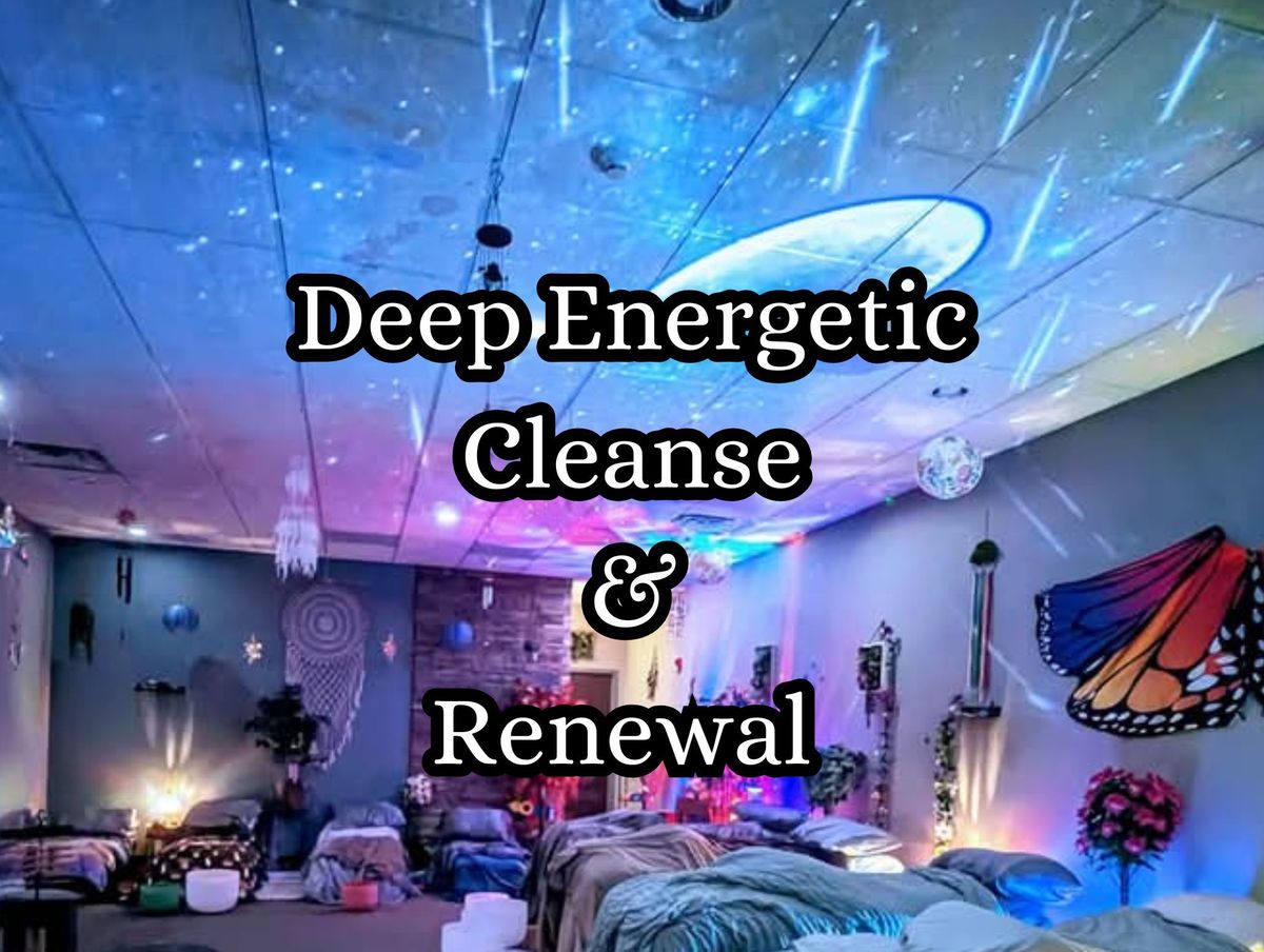 Deep Energetic Cleanse & Renewal 