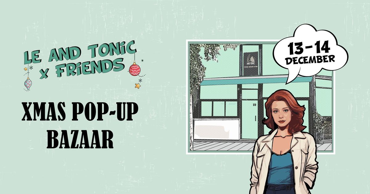 Le and Tonic x Friends - Xmas Pop-Up Bazaar