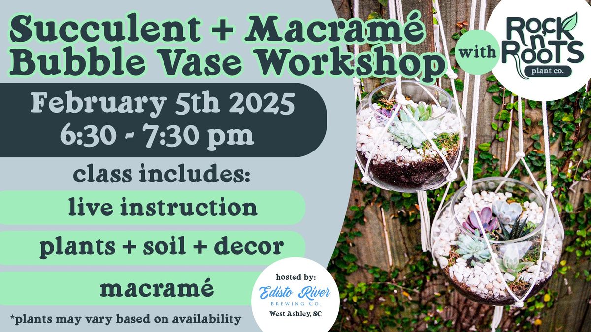 Macrame + Succulent Bubble Vase Workshop at Edisto River Brewing (West Ashley, SC)