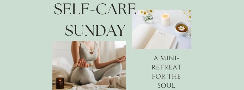 Self-Care Sunday:  A Mini-Retreat for the Soul