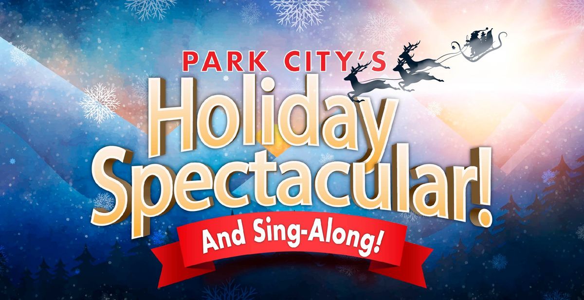 Park City's HOLIDAY SPECTACULAR!