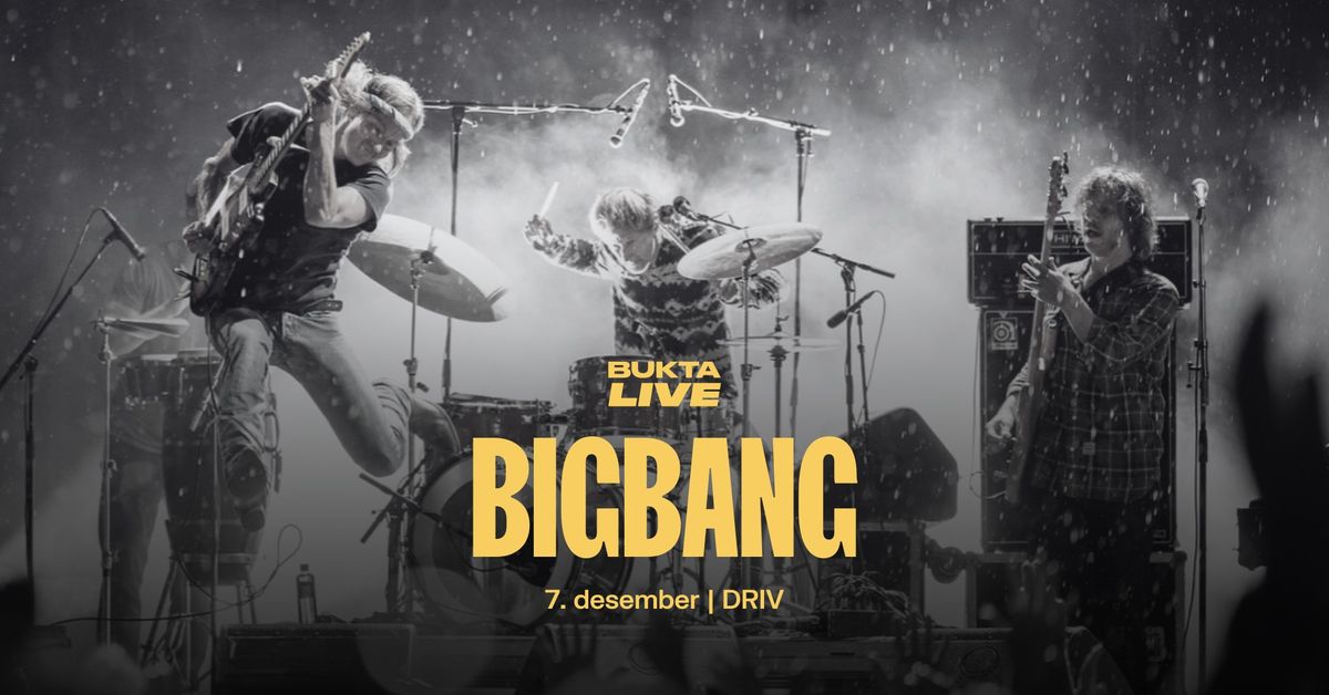 Bigbang \/\/ Pres. av Bukta Live