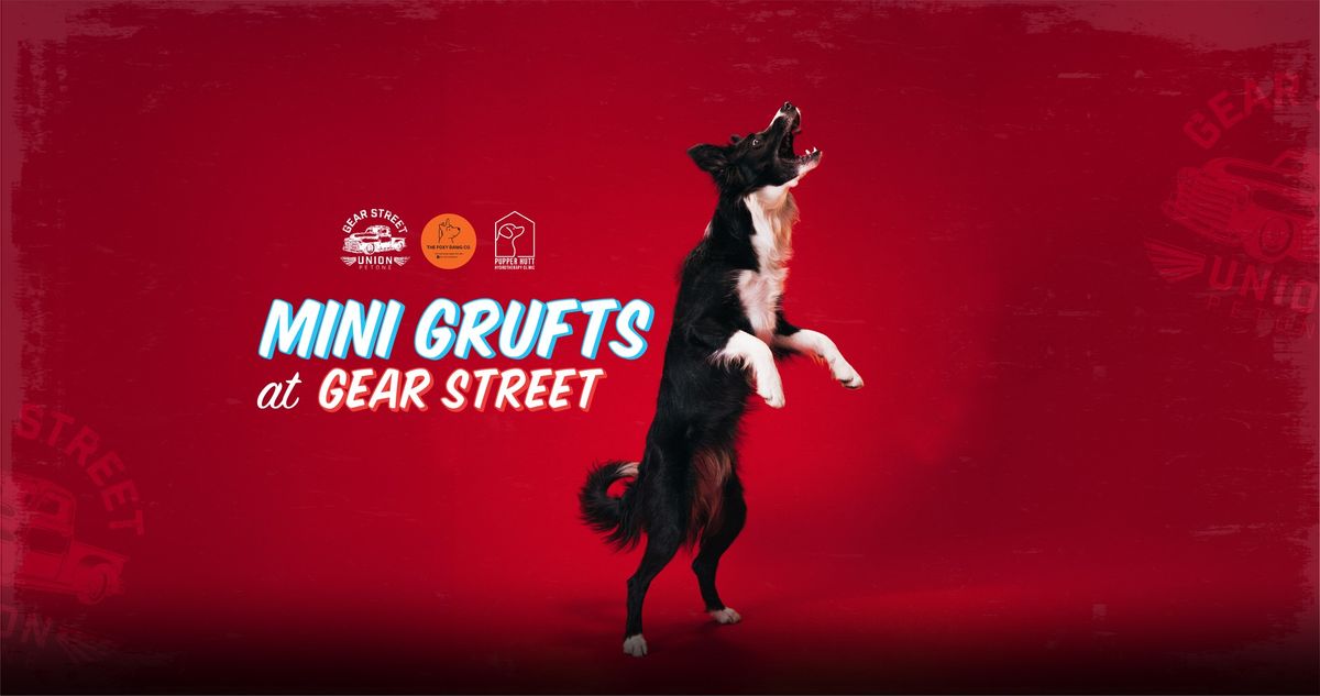Mini Grufts at Gear Street