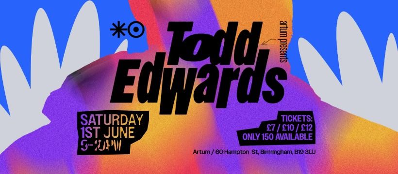 Artum presents TODD EDWARDS \ud83e\udd2f *ONLY 10 TICKETS LEFT*