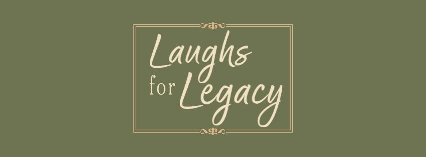 Laughs for Legacy