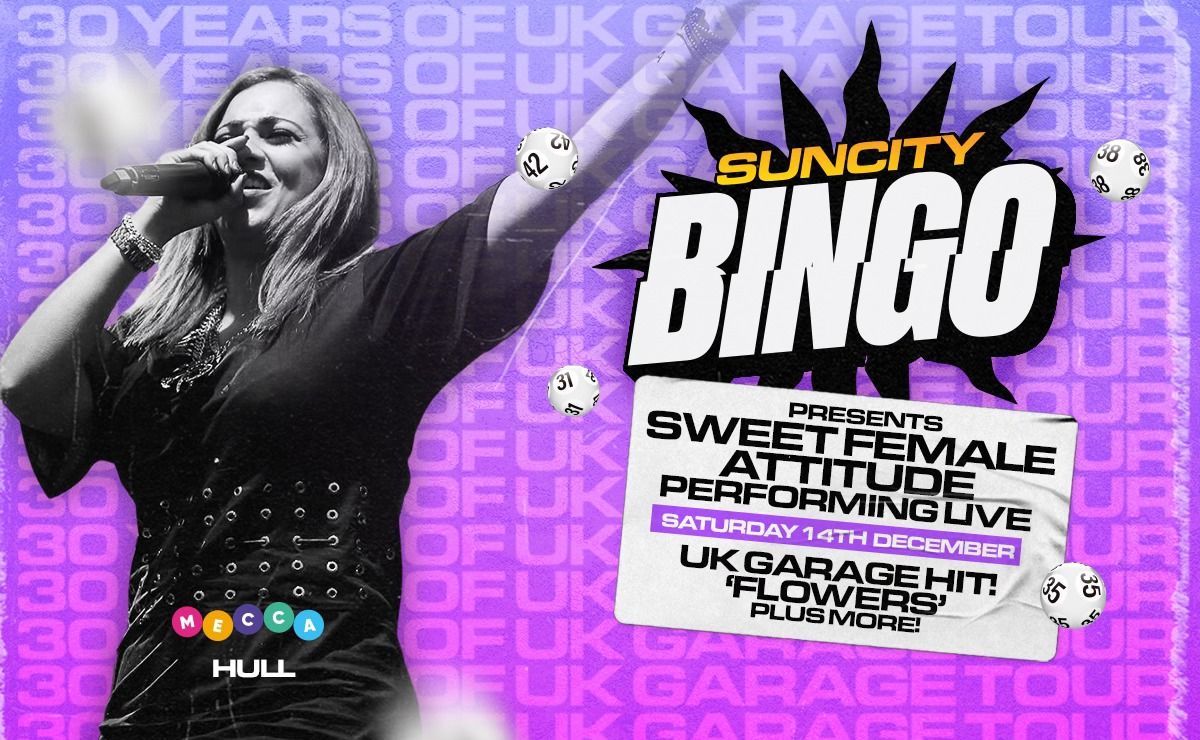 Sun City Bingo - Hull w\/ SWEET FEMALE ATTITUDE