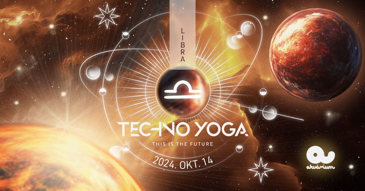 TECHNO YOGA \/\/ Akv\u00e1rium Klub \/\/ Libra