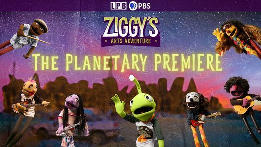 Ziggy's Arts Adventure (Planetary Premiere!)