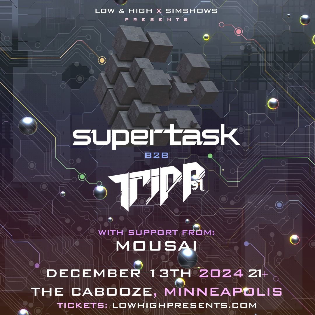 Low & High x SIMshows Presents: Supertask, TRIPP ST & Mousai - The Cabooze