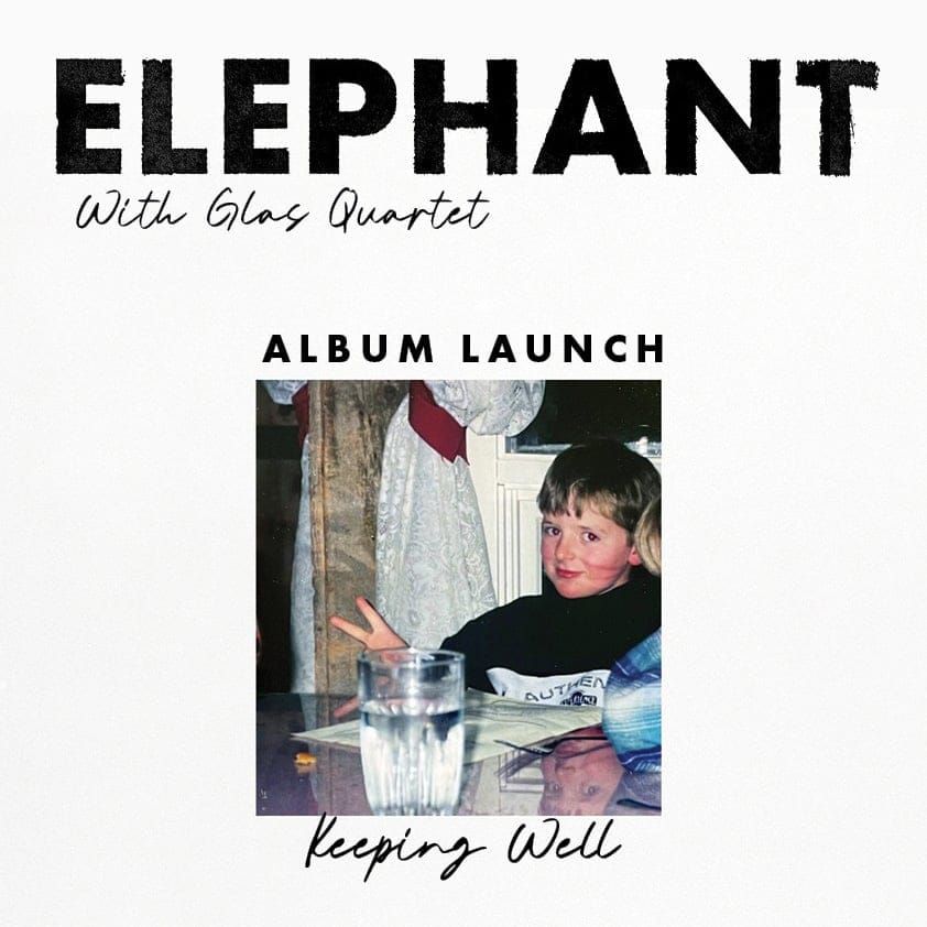 Elephant\nAlbum Launch\n+ Special Guest Norabelle\nSat 27th July