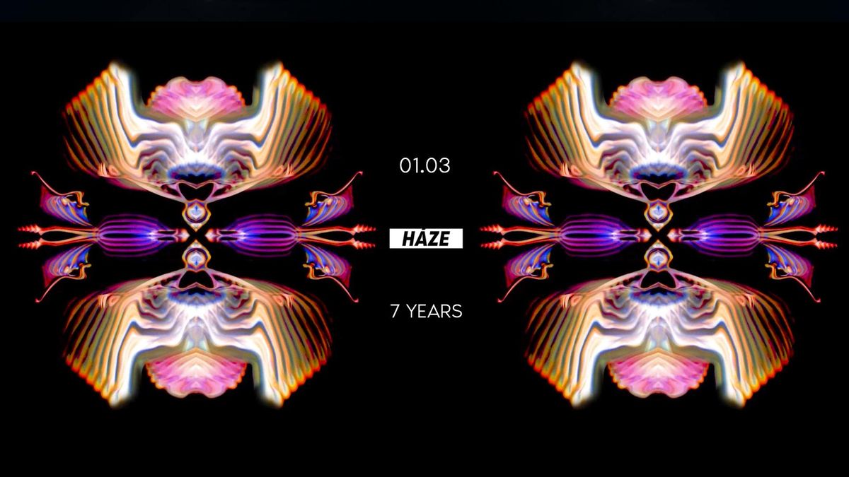 HAZE 7 years | 22h