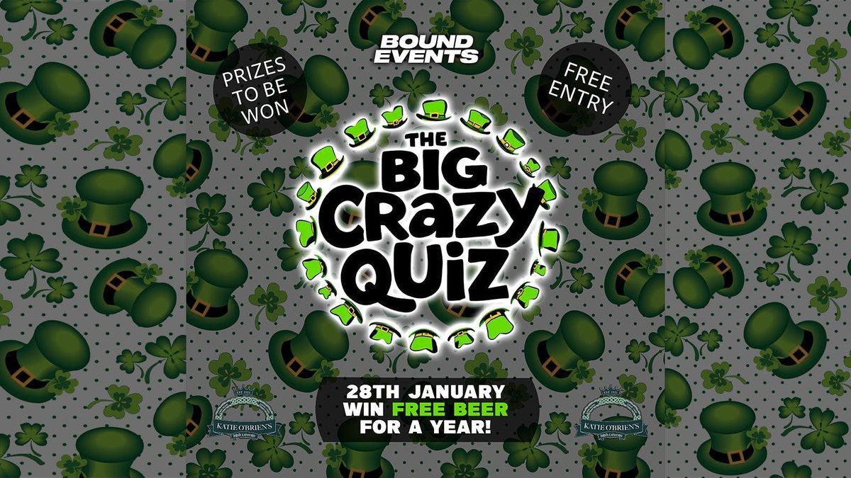 The Big Crazy Quiz - Win Free Beer For A Year - Katie O\u2019Briens 