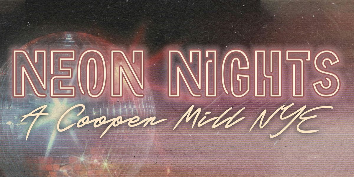 Neon Nights: A Cooper Mill NYE