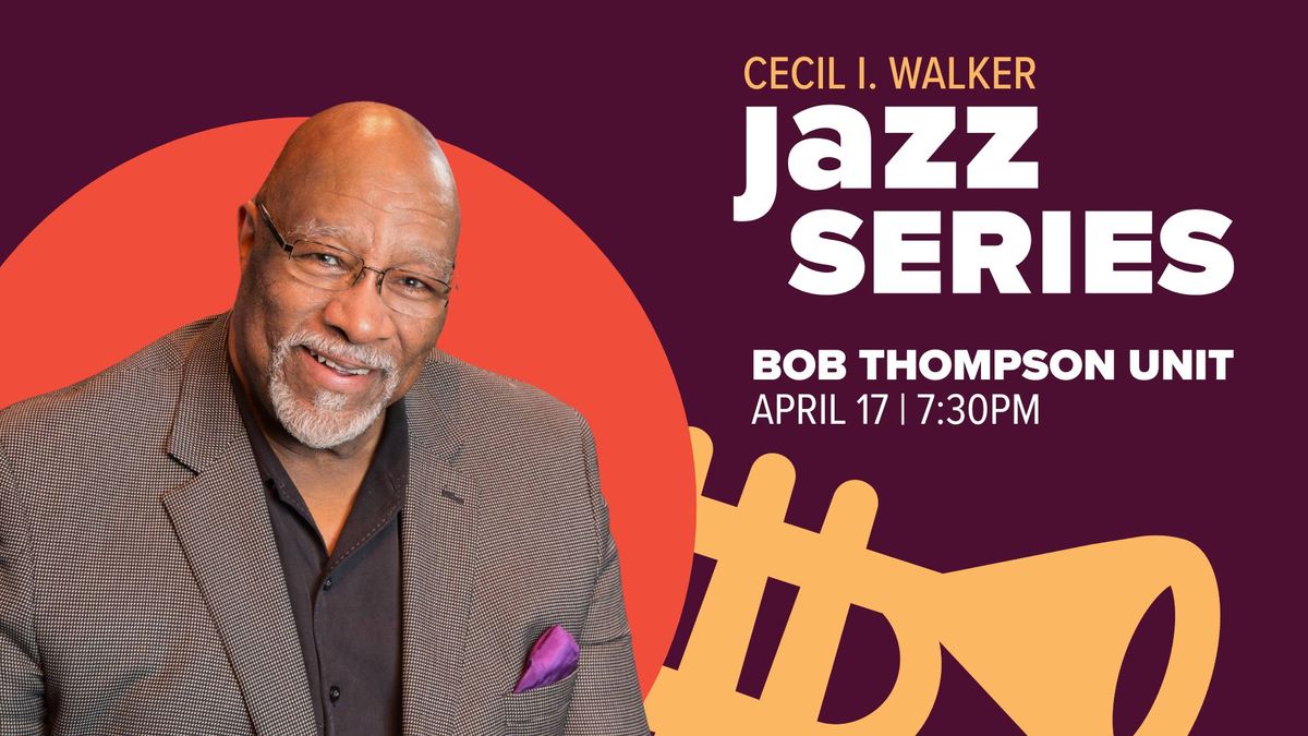 Cecil I. Walker Jazz Series: Bob Thompson Unit