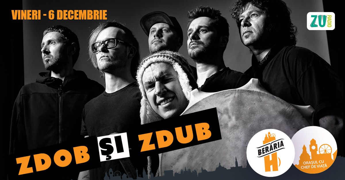  Zdob \u0219i Zdub \u00een concert la Ber\u0103ria H pe 6 decembrie