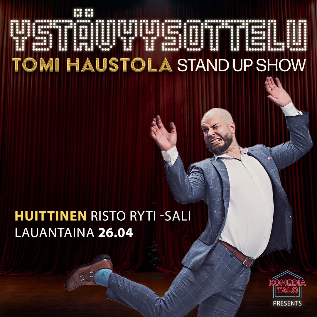 Tomi Haustola: Yst\u00e4vyysottelu -stand up show \/ Huittinen