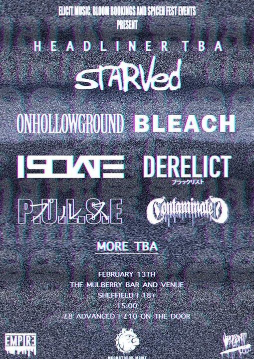 *Headliner TBA* Starved, On Hollow Ground, Bleach, Isolate, and more