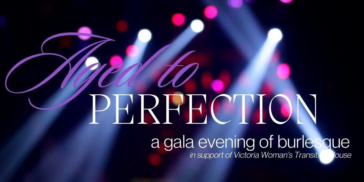 Aged to Perfection, a gala evening of Burlesque