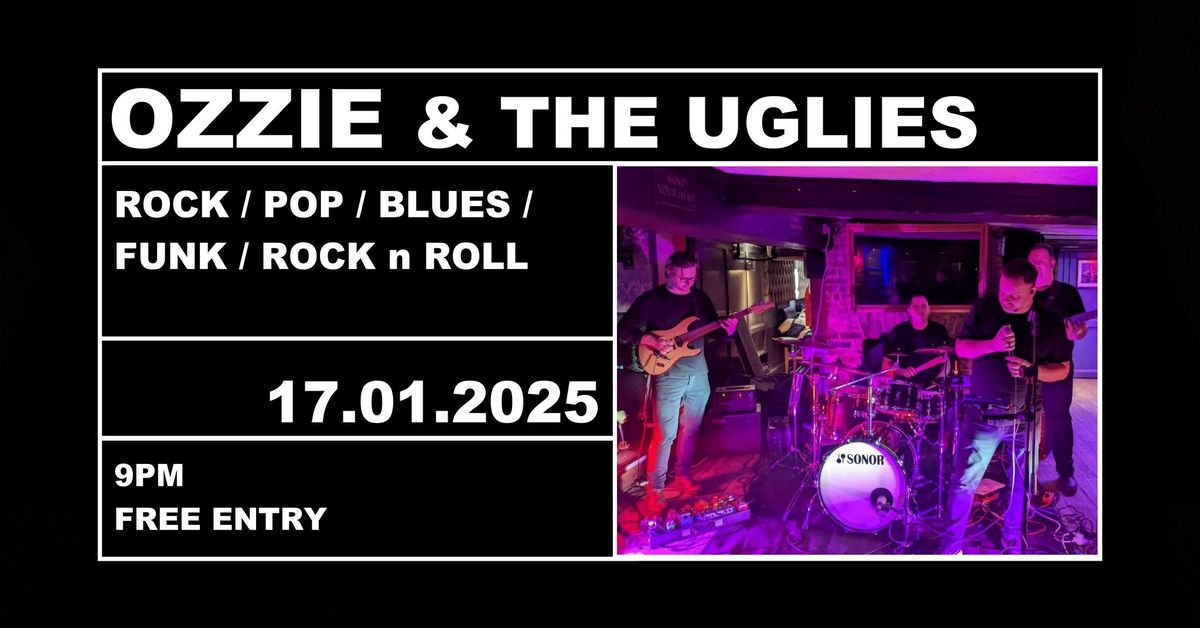 Ozzie and the Uglies. Friday 17th Jan