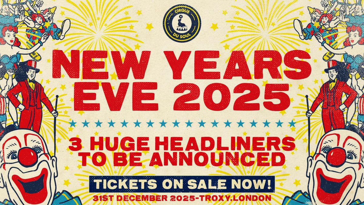 Cirque Du Soul: London \/\/ NYE